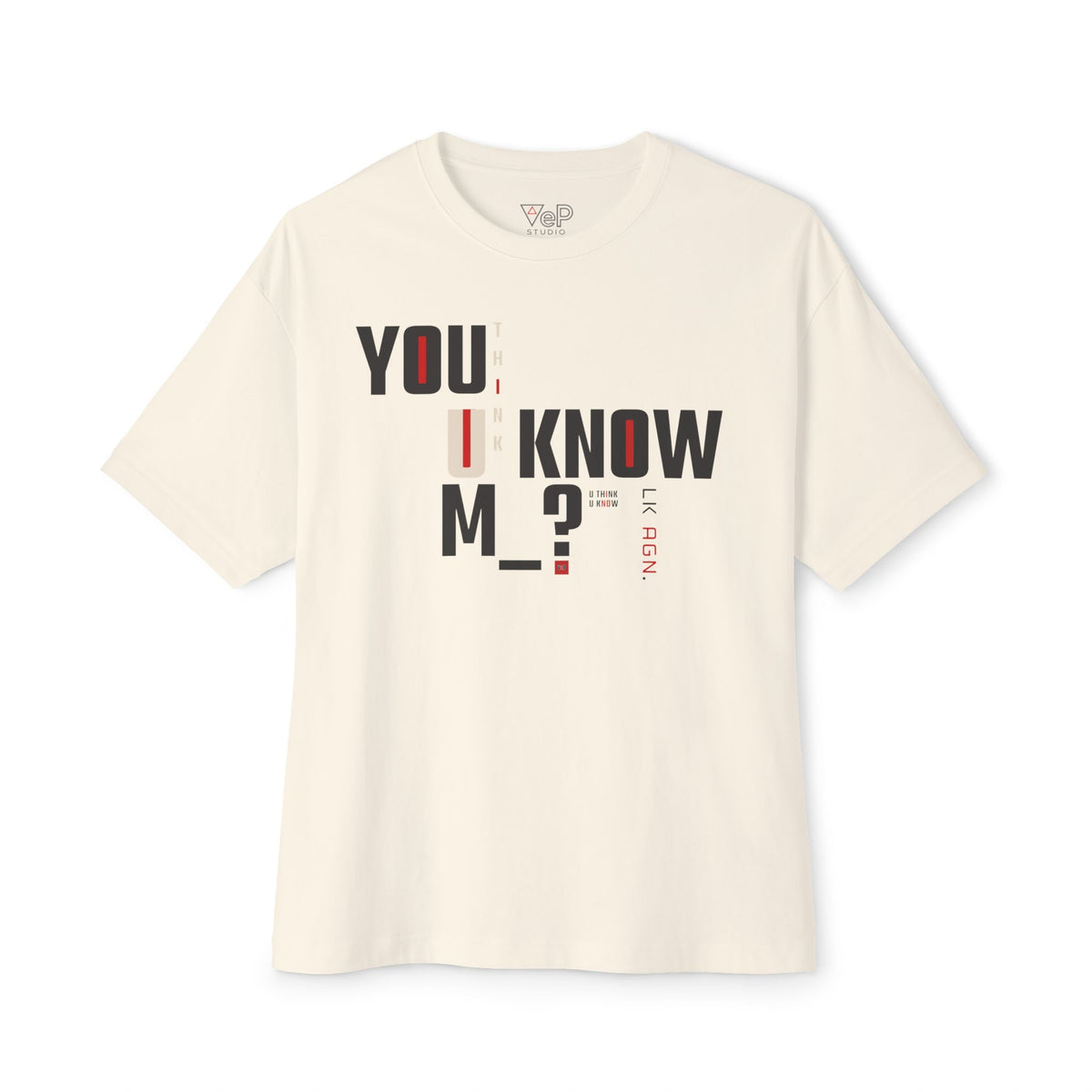 VeP STUDIO — YOU THINK YOU KNOW M_? Boxy Tee